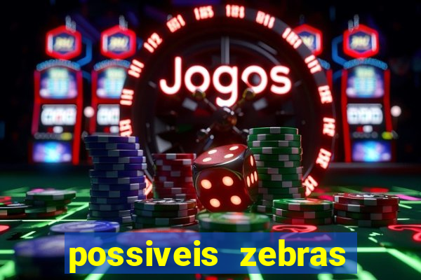 possiveis zebras futebol hoje